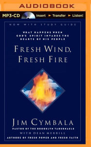 Title: Fresh Wind, Fresh Fire: What Happens When God's Spirit Invades the Hearts of His People, Author: Jim Cymbala