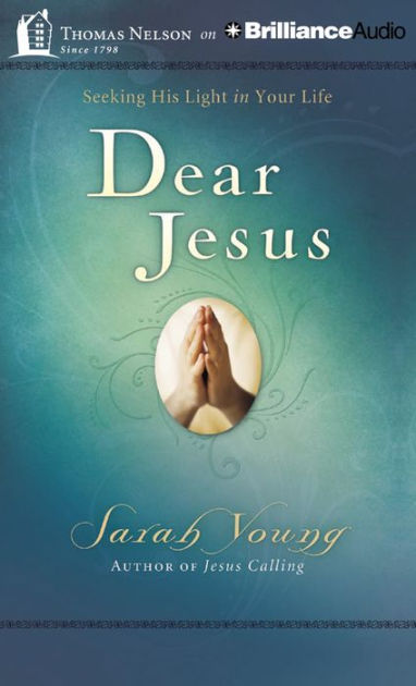Dear Jesus: Seeking His Light in Your Life by Sarah Young, Nan Gurley ...