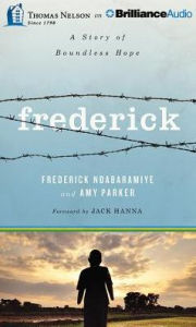 Title: Frederick: A Story of Boundless Hope, Author: Frederick Ndabaramiye