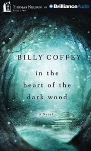 Title: In the Heart of the Dark Wood, Author: Billy Coffey