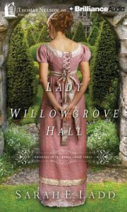 Title: A Lady at Willowgrove Hall (Whispers on the Moors Series #3), Author: Sarah E. Ladd