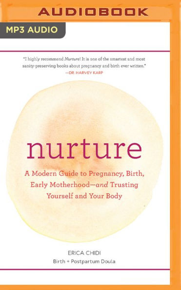 Nurture: A Modern Guide to Pregnancy, Birth, Early Motherhood-and Trusting Yourself and Your Body