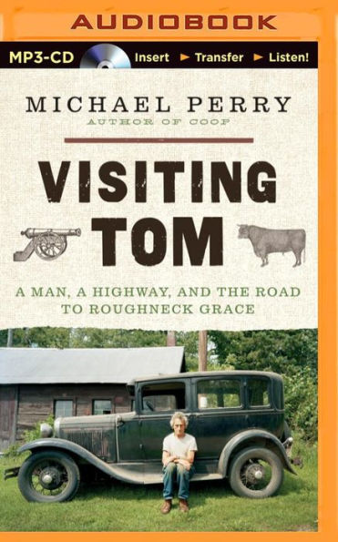 Visiting Tom: A Man, a Highway, and the Road to Roughneck Grace