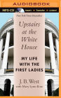 Upstairs at the White House: My Life with the First Ladies