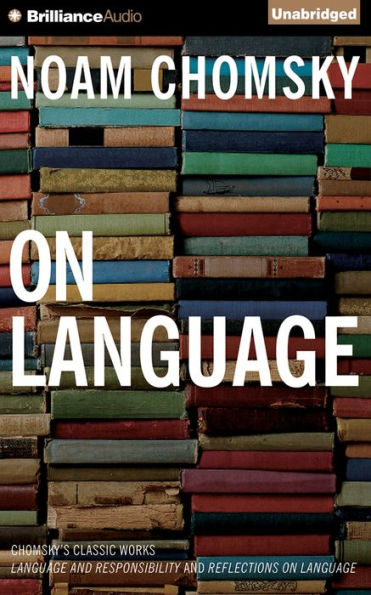on Language: Chomsky's Classic Works "Language and Responsibility" "Reflections Language"