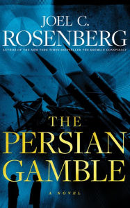 Title: The Persian Gamble (Marcus Ryker Series #2), Author: Joel C. Rosenberg