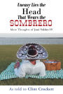 Uneasy Lies the Head That Wears the Sombrero: More Thoughts of José Valdez IV