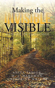 Title: Making the Invisible Visible: Gender in Language, Author: A. Taylor