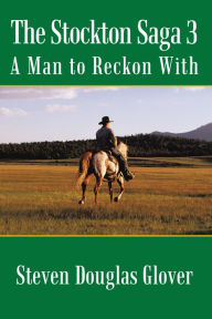 Title: The Stockton Saga 3: A Man to Reckon With, Author: Steven Douglas Glover