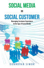 Social Media Equals Social Customer: Managing Customer Experience in the Age of Social Media