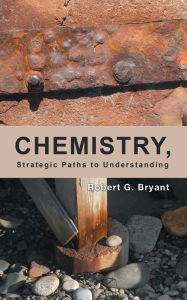 Title: Chemistry, Strategic Paths to Understanding, Author: Robert G. Bryant