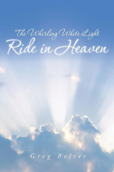 The Whirling White Light Ride Heaven