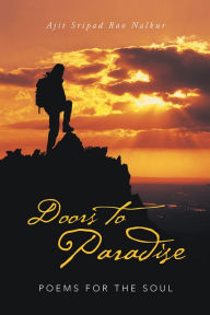 Title: Doors to Paradise: Poems for the Soul, Author: Ajit Sripad Rao Nalkur