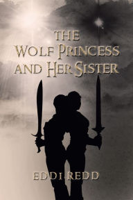 Title: The Wolf Princess and Her Sister, Author: Eddi Redd