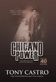 Title: Chicano Power: The Emergence of Mexican America, Author: Tony Castro