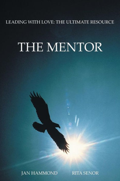 The Mentor: Leading with Love: Ultimate Resource