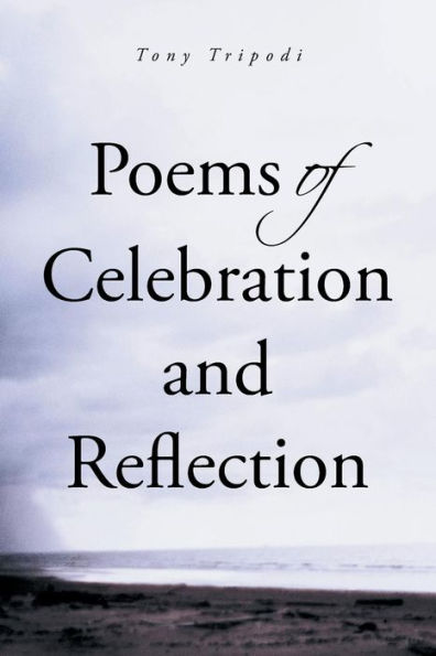 Poems of Celebration and Reflection by Tony Tripodi, Paperback | Barnes ...