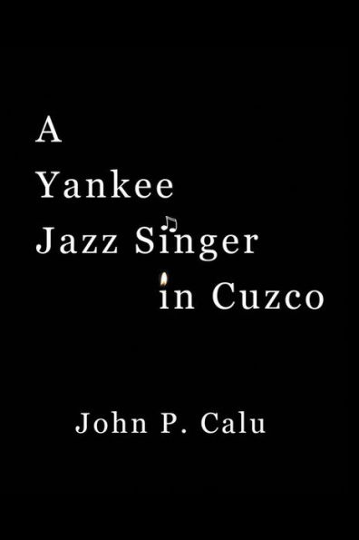 A Yankee Jazz Singer Cuzco