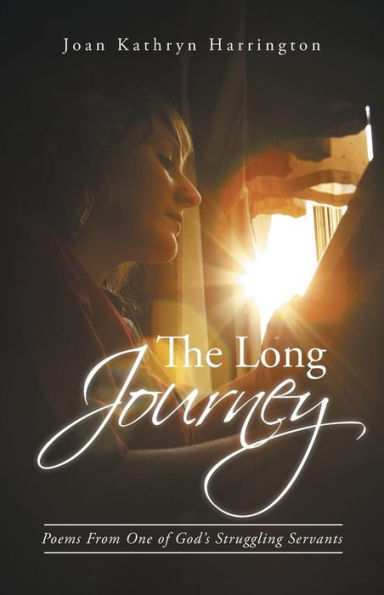 The Long Journey: Poems from One of God's Struggling Servants