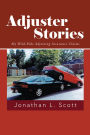 Adjuster Stories: My Wild Ride Adjusting Insurance Claims