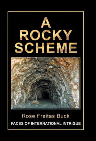 Title: A Rocky Scheme: Faces of International Intrigue, Author: Rose Freitas Buck