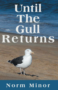 Title: Until The Gull Returns, Author: Norm Minor