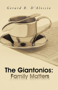 Title: The Giantonios: Family Matters, Author: Gerard R. D'Alessio