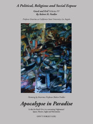 Title: Apocalypse in Paradise: Good and Evil, Volume IV, Author: Robert R. Fiedler