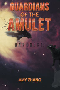 Title: Guardians of the Amulet: Darkness, Author: Amy Zhang