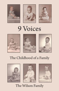 Title: 9 Voices: The Childhood of a Family, Author: The Wilson Family