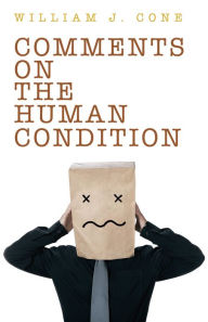 Title: Comments on the Human Condition, Author: William J. Cone