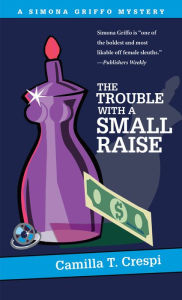 Title: The Trouble with a Small Raise: A Simona Griffo Mystery, Author: Camilla T. Crespi
