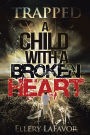 A Child with a Broken Heart: Trapped - Book 1