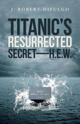 Titanic's Resurrected Secret--H.E.W.