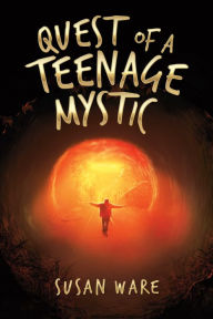 Title: Quest of a Teenage Mystic, Author: Susan Ware