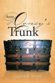 Title: Aunt Donsy's Trunk, Author: Elaine T. Jones