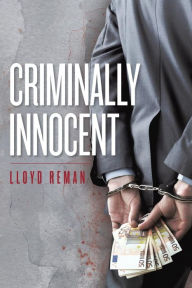 Title: Criminally Innocent, Author: Lloyd Reman