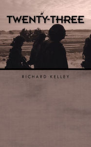 Title: Twenty-Three, Author: Richard Kelley