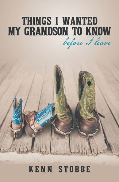 Things I Wanted My Grandson to Know Before I Leave