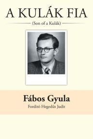 Title: A Kulak Fia: (Son of a Kulak), Author: Fabos Gyula