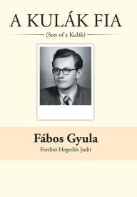 Title: A Kulak Fia: (Son of a Kulak), Author: Fabos Gyula