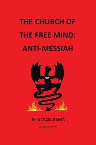 Title: The Church of the Free Mind: Anti-Messiah, Author: Azazel Rama