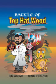 Title: The Battle of Top Hat Wood: Book One: the Adventures of Dr. Greenstone and Jerrythespider Trilogy, Author: Taylor Samuel Lyen