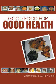 Title: Good Food for Good Health, Author: Malini Rajoo