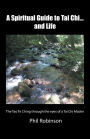 A Spiritual Guide to Tai Chi...and Life: The Tao Te Ching Through the Eyes of a Tai Chi Master