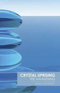 Title: Crystal Uprising: The Awakening, Author: Addie Anthony