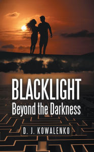 Title: Blacklight: Beyond the Darkness, Author: D.J. Kowalenko