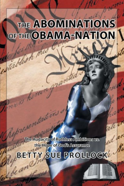 the Abominations of Obama-Nation: Audacity Ruthless Ambitions vs. Hope God's Assurance