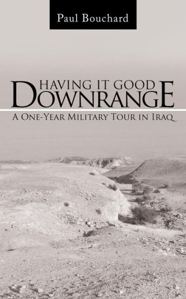 Having It Good Downrange: A One-Year Military Tour Iraq