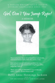 Title: Girl, Don't You Jump Rope!: A Memoir, Author: Betty Anne Hennings Jackson